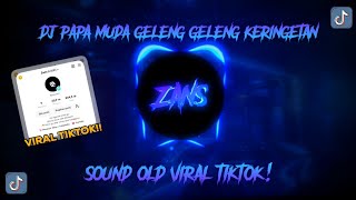 DJ PAPA MUDA GELENG GELENG KERINGETAN SOUND OLD KANE VIRAL TIKTOK🎶🎧