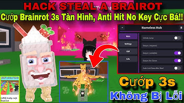 Hướng Dẫn Hack Steal A Brainrot Mới Nhất Script Cướp Brainrot 3s Tàng Hình, Anti Hít No Key Cực Bá!!