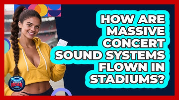 How Are Massive Concert Sound Systems Flown In Stadiums? - Where the Fans Roar