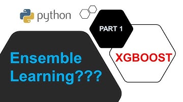 XGBOOST - Phương pháp Ensemble Learning trong Machine Learning | Part 1