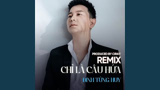 Download Lagu Chỉ Là Câu Hứa (Ciray Remix)