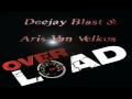 Deejay blast  aris van velkos  overload original mix