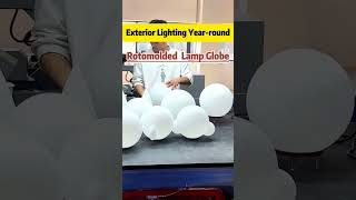 Outdoor Weatherproof Rotomolded Lamp Globe for Year-round Exterior Lighting Applications