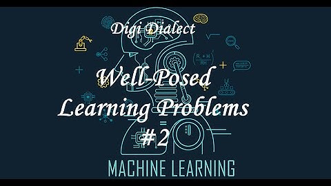 Lecture 2 | Well-Posed Learning Problems