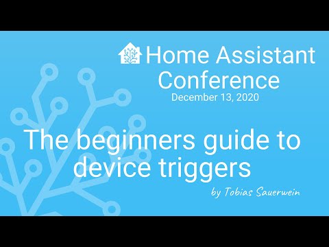 The beginners guide to device triggers - Home Assistant Conference 2020
