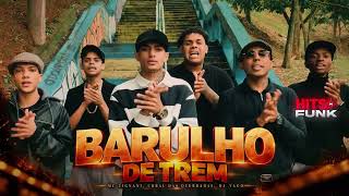BARULHO DE TREM - MC ZIGNANI e CORAL DAS QUEBRADAS (HITS DO FUNK)