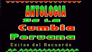 MIX ANTOLOGIA DE CUMBIA PERUANA