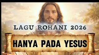 LAGU ROHANI TERBARU 2026-HANYA PADA YESUS-CIPT: ARY MURDIANTO-RANTAUAN MUSIK ( RMC )