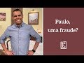Paulo, uma fraude?