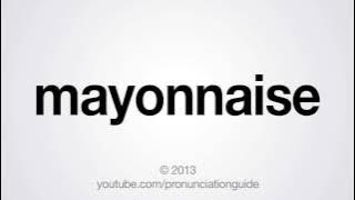 How to Pronounce Mayonnaise