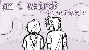 am i weird? // oc animatic