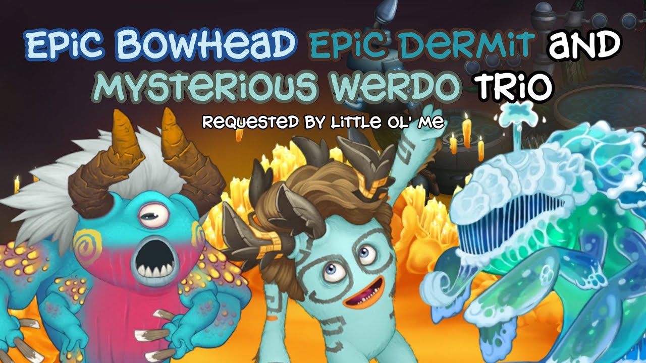 Трио Epic Bowhead, Epic Dermit и Mysterious Werdo (расширенный дуэт) (Msm Duets)