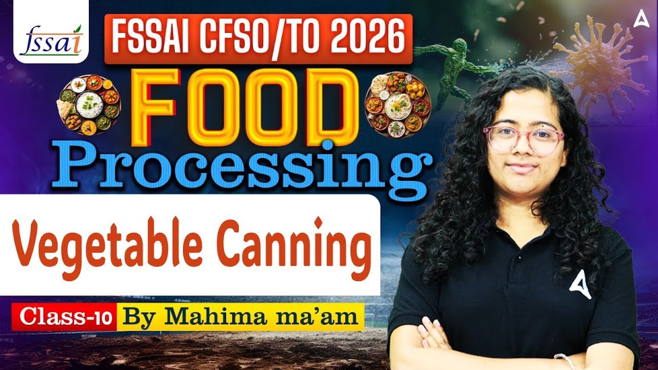 FSSAI CFSO/TO Preparation | Food Processing Vegetable Canning Theory & Questions | By Mahima Ma'am