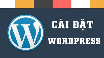 Học Thiết Kế Web - Bài 02: Cài đặt Wordpress và sử dụng