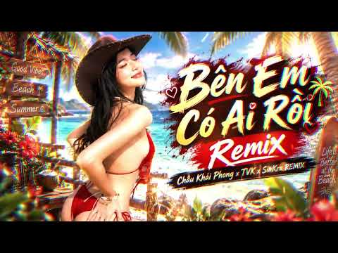 Bên Em Có Ai Rồi Remix - Châu Khải Phong x TVK | G5R Music Hot TikTok