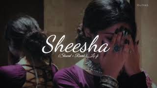 Sheesha Slowed Reverb - Mitta Ror Label Mitta Ror Rhythm6