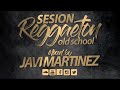 SESION REGGAETON OLD SCHOOL   JAVI MARTINEZ