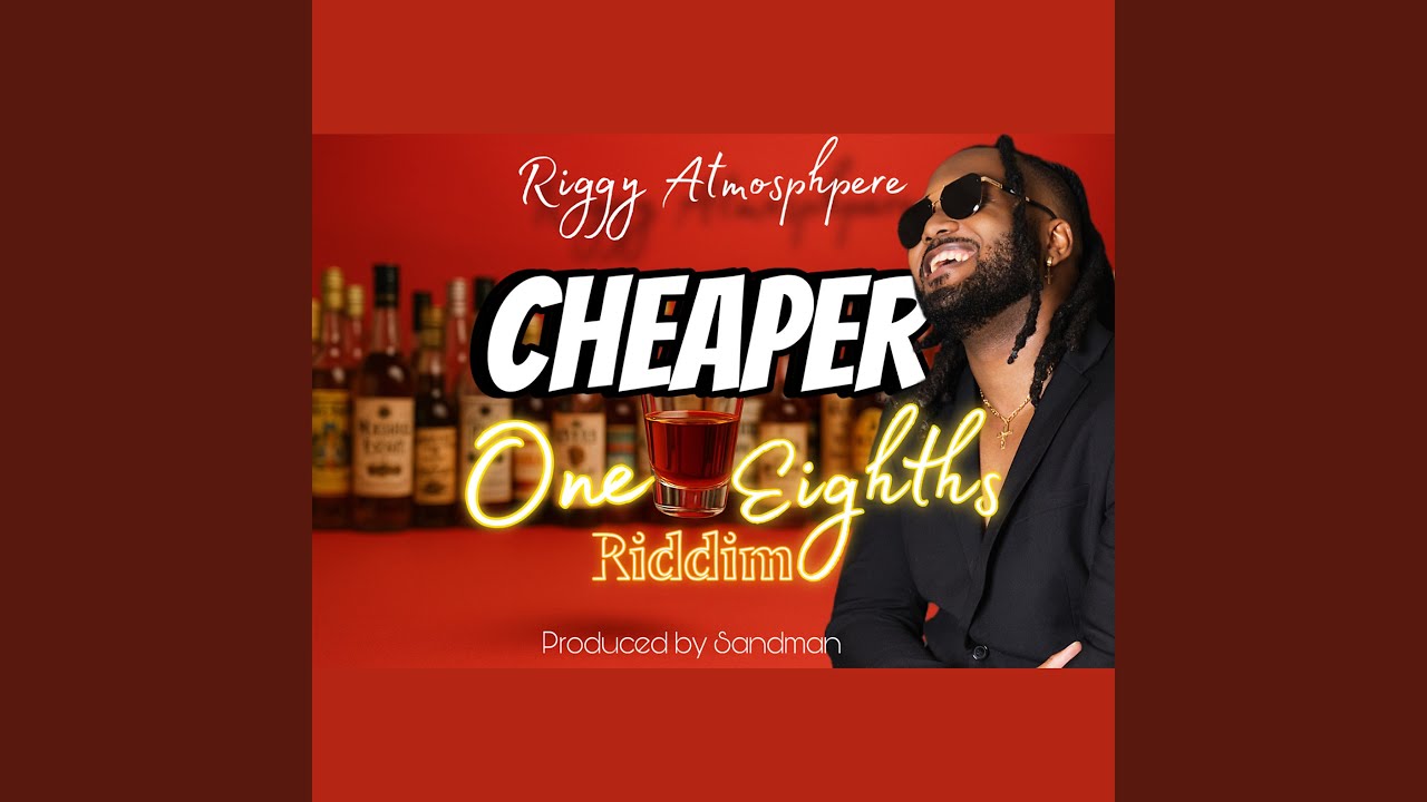 Cheaper (One Eighths Riddim)