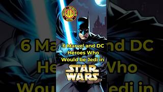 6 Marvel/DC Heroes who would be Jedi in Star Wars #StarWars #DC #Marvel #Batman #deadpool #avengers
