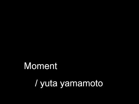 Moment(original edition)/ yuta yamamoto