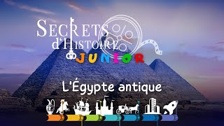 Secrets d'Histoire JUNIOR : l'Égypte antique Secrets d'Histoire JUNIOR : l'Égypte antique