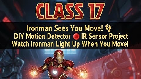 Class 17: Ironman’s Footstep Detector | DIY IR Motion Light Project | Code Your Ironman Kit