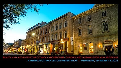 Heritage Ottawa - Beauty and Authenticity in Ottawa