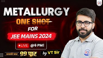 INORGANIC CHEMISTRY METALLURGY IN ONE SHOT FOR JEE MAINS 2024 | ALL CONCEPTS & TRICKS | BY VT SIR