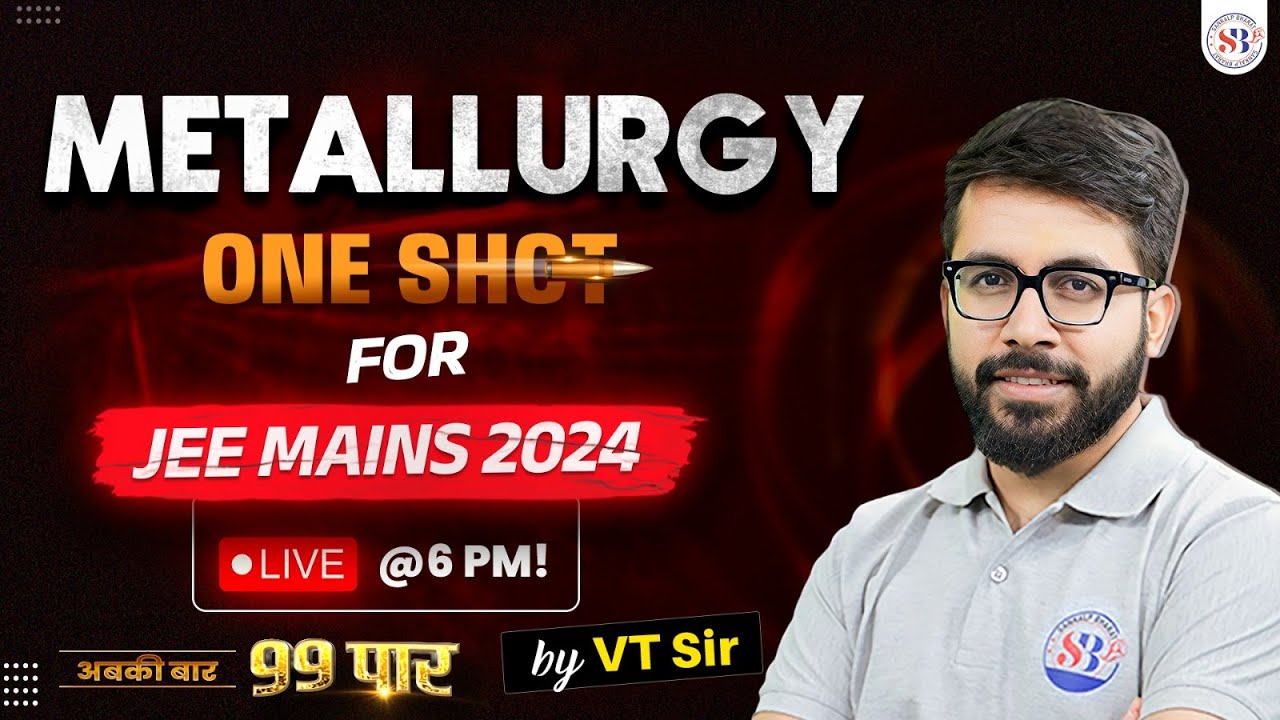ORGANIC CHEMISTRY METALLURGY IN ONE SHOT FOR JEE MAINS 2024 ALL CONCEPTS & TRICKS BY VT SIR