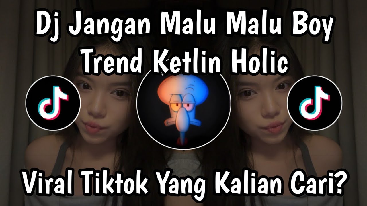 DJ KETLINHOLIC TREND TIKTOK MALU MALU BOY DIA INDAHKUS BOY JANGAN MALU MALU BOY FULL SONG VIRAL 2026