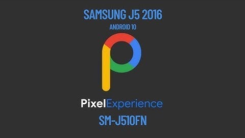 Hướng dẫn cài ROM Google Pixel cho Galaxy J5 2016 Dành cho người mới