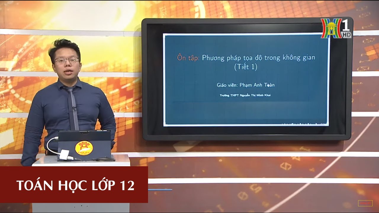 MÔN TOÁN HỌC - LỚP 12 | ÔN TẬP: PHƯƠNG PHÁP TỌA ĐỘ... - youtube