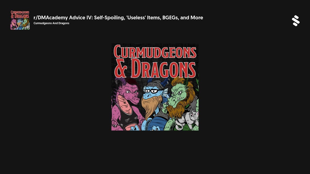 r/DMAcademy Advice IV: Self-Spoiling, 'Useless' Items, BGEGs, and More