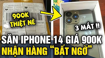Săn sale được IPHONE 14 giá 900k, cô gái nhận hàng mở ra xem thì 