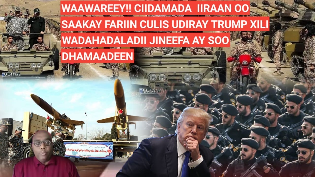 BARN.1AAD: WAAWAREEY!! CIIDAMADA  IIRAAN OO SAAKAY FARIIN CULIS UDIRAY TRUMP XILI WADAHADALADII...