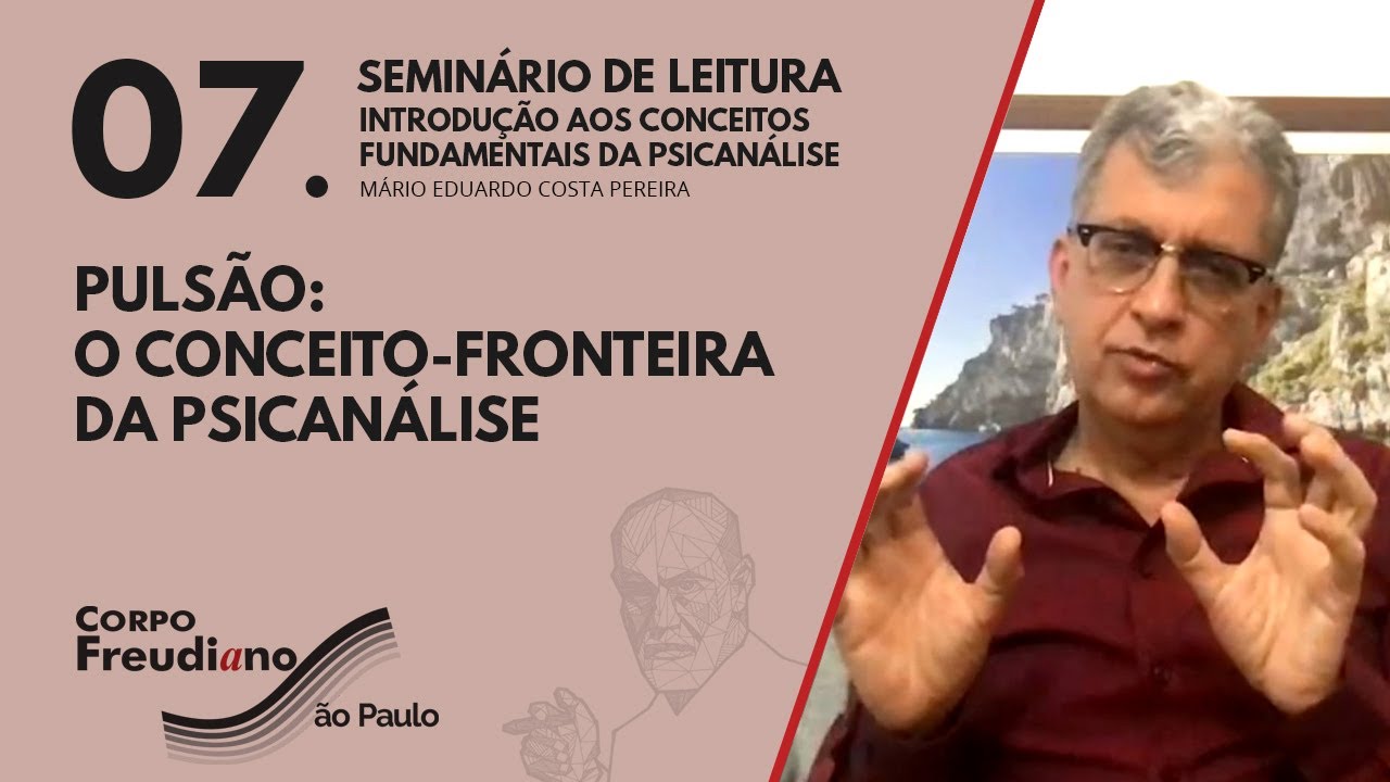 07. PULSÃO: O CONCEITO-FRONTEIRA DA PSICANÁLISE