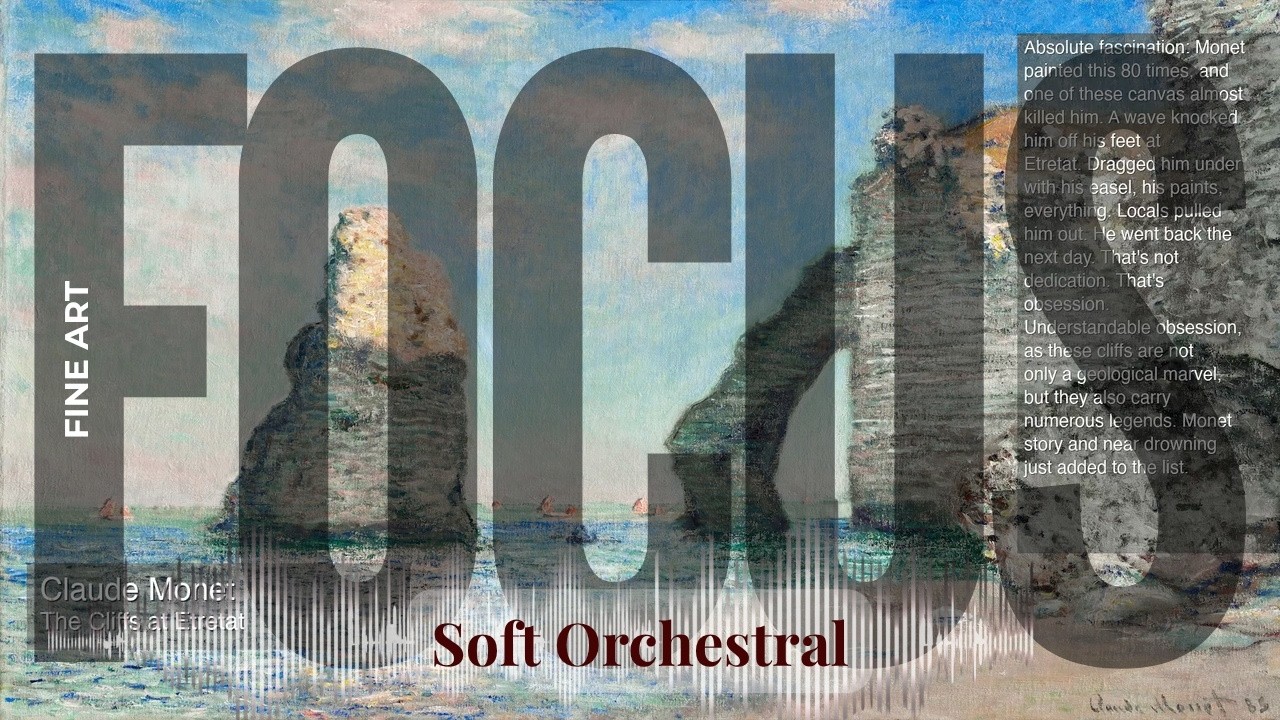 Focus - Soft Orchestral with Fine Art | Monet · The Cliffs at Etretat & others