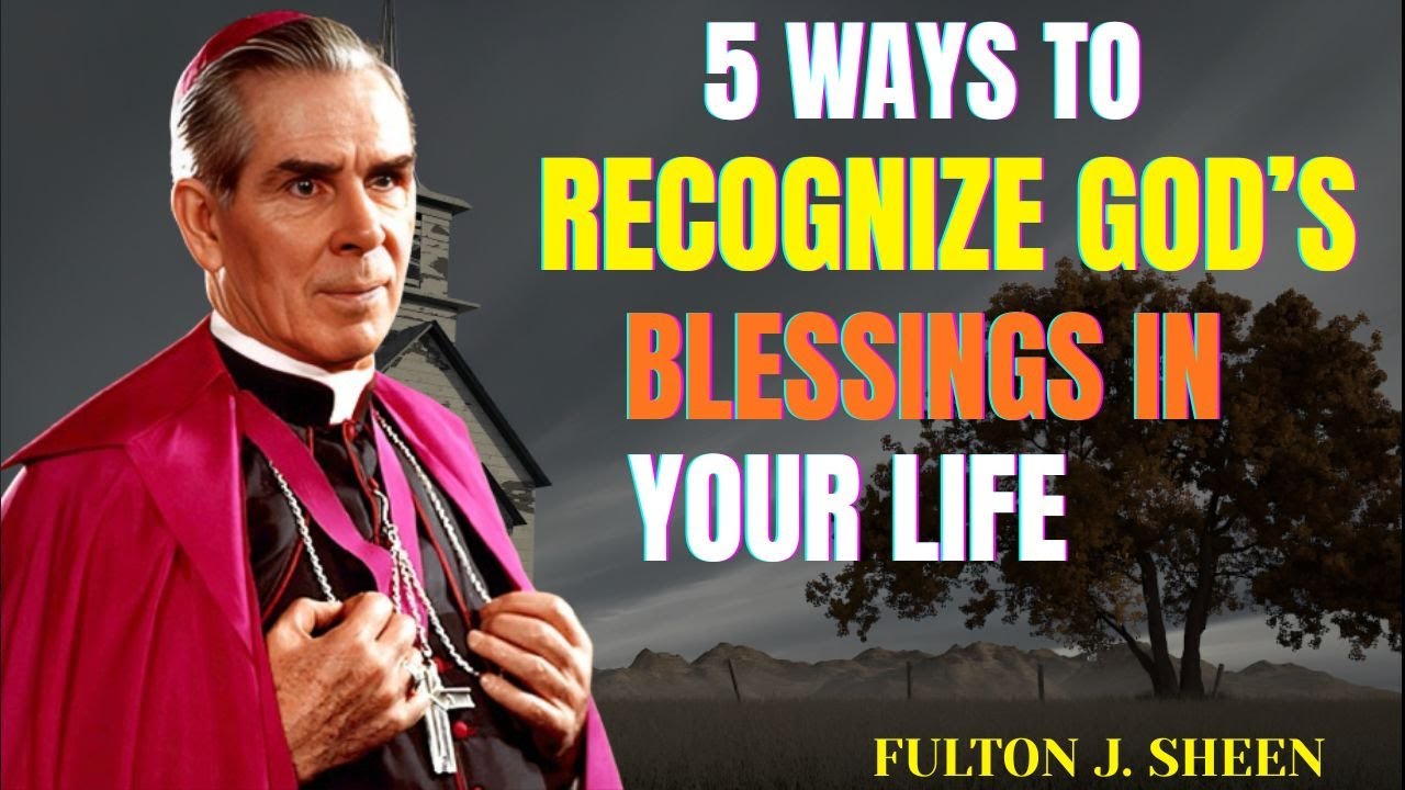 Fulton Sheen Reveals 5 Signs You’re Blessed by God | Recognize His Hand in Your Life