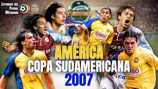 El día que le ROBARON al AMÉRICA en la COPA SUDAMERICANA del 2007 | Partido a Partido