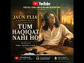 Tum Haqiqat Nahin Ho | Jaun Elia Ghazal | The Alpha Lab