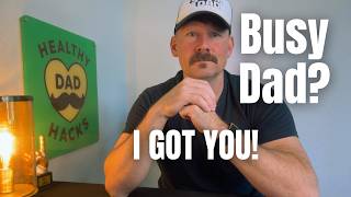 Welcome to Healthy Dad Hacks (in 74 seconds!)