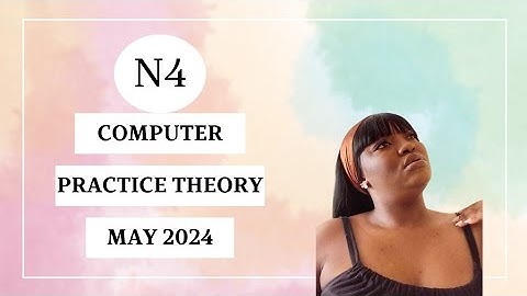 Computer practice N4 Theory May  2024