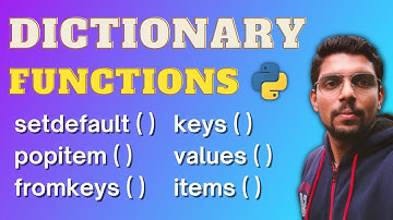 Dictionary Function in Python | get, pop, popitem, keys, values, items, fromkeys, update, setdefault