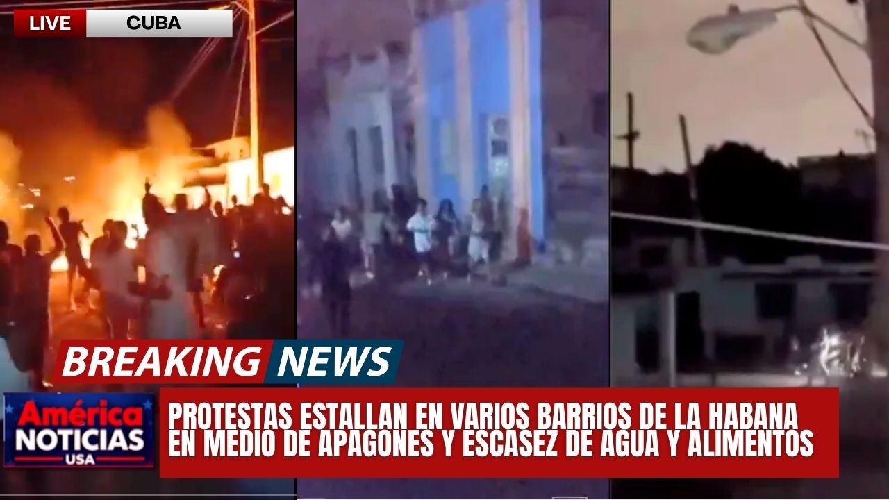 Protestas estallan en varios barrios de La Habana en medio de apagones y escasez de agua y alimentos