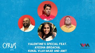 Cyrus Says Ep. 632: Valentine's Special feat. Ayesha Broacha, Kunal Vijayakar and Amit