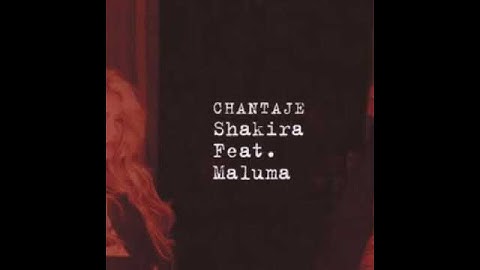 Chantaje Shakira Ft Maluma vídeo Oficial