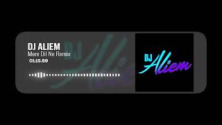 Mere Dil Ne Remix | DJ Aliem