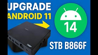 Cara Upgrade STB B866F Android 11 Atau 12 Ke Android 14
