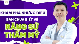 Những Điều Bạn Chưa Biết Về Răng Sứ Thẩm Mỹ | Bác sĩ Trung Long Biên