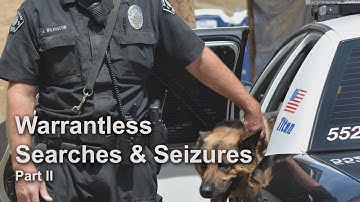 Warrantless Searches & Seizures Part 2